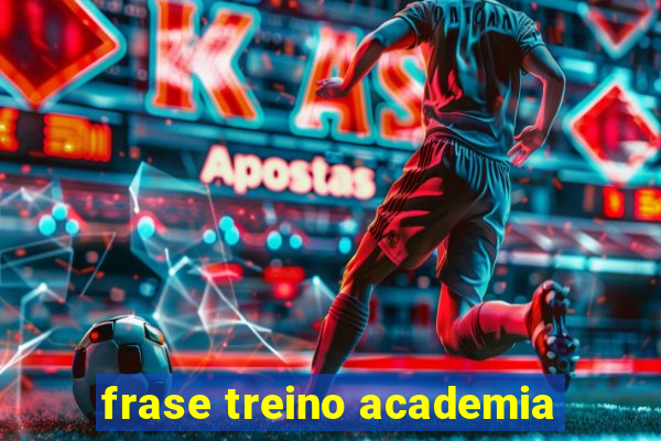 frase treino academia